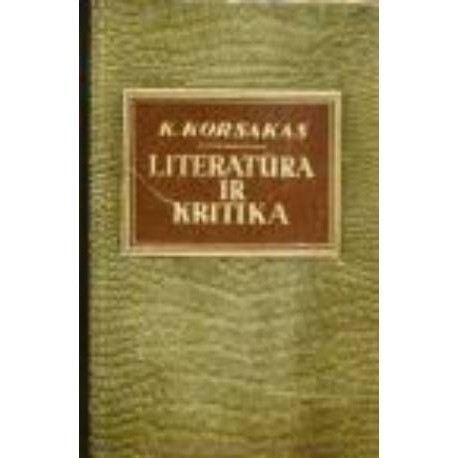 Korsakas K. ''Literatūra ir kritika''