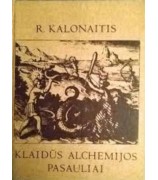 Kalonaitis Romualdas ''Klaidūs alchemijos pasauliai''