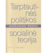 Wendt Alexander ''Tarptautinės politikos socialinė teorija''