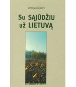 Čepaitis Virgilijus ''Su Sąjūdžiu už Lietuvą''