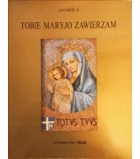 Jan Pawel II "Tobie Maryjo Zawierzam"