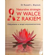 Dr Russell L. Blaylock "Naturalne strategie. W walce z rakiem"