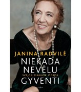 Janina Radvilė "Niekada nevėlu gyventi"