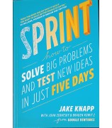 Knapp Jake "Sprint: How to Solve Big Problems and Test New Ideas in Just Five Days"