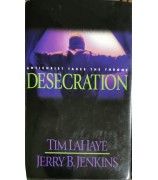 LaHaye Tim F., Jenkins Jerry B. "Desecration: Antichrist Takes the Throne"