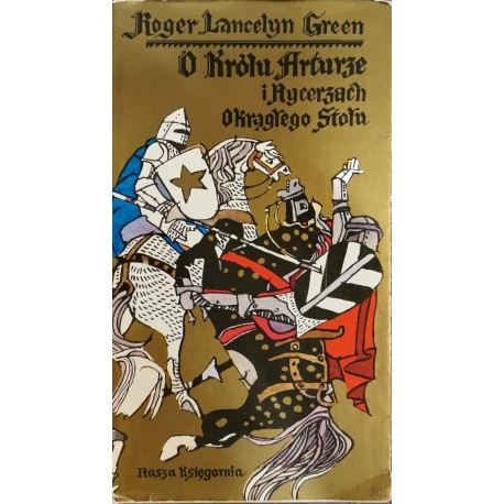 Green F.A ''O królu Arturze i rycerzach okrągłego stołu''
