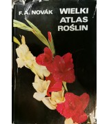 Novak F. A. ,,Wielki atlas roślin''