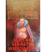 Clive Barker ,,Wielkie sekretne widowisko''