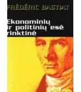 Bastiat Frederic ''Ekonominių ir politinių esė rinktinė''