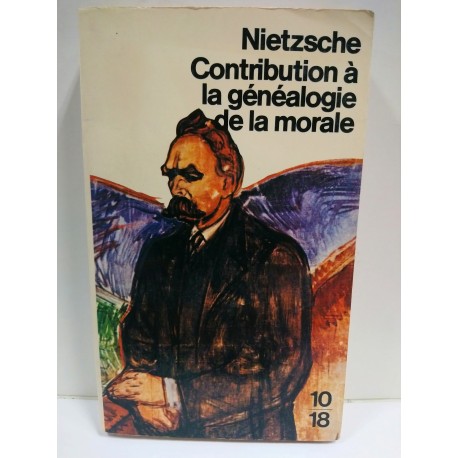 Friedrich Nietzsche ''Contribution à la généalogie de la morale''